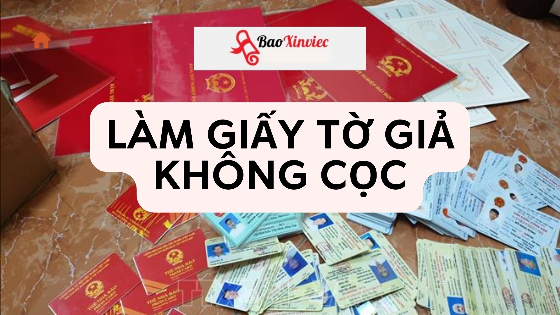 Làm Giấy Tờ Giả Không Cọc - Phôi Thật - Giá Rẻ - Uy Tín