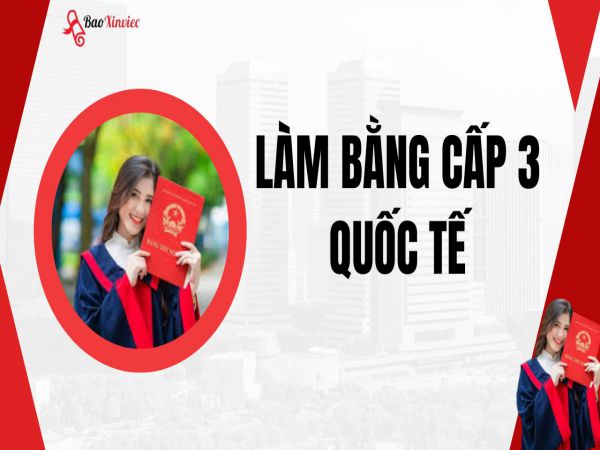 Hướng Dẫn Chi Tiết Làm Bằng Cấp 3 Quốc Tế
